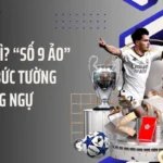 False 9 Là Gì? “Số 9 Ảo” Kéo Sập Bức Tường Phòng Ngự